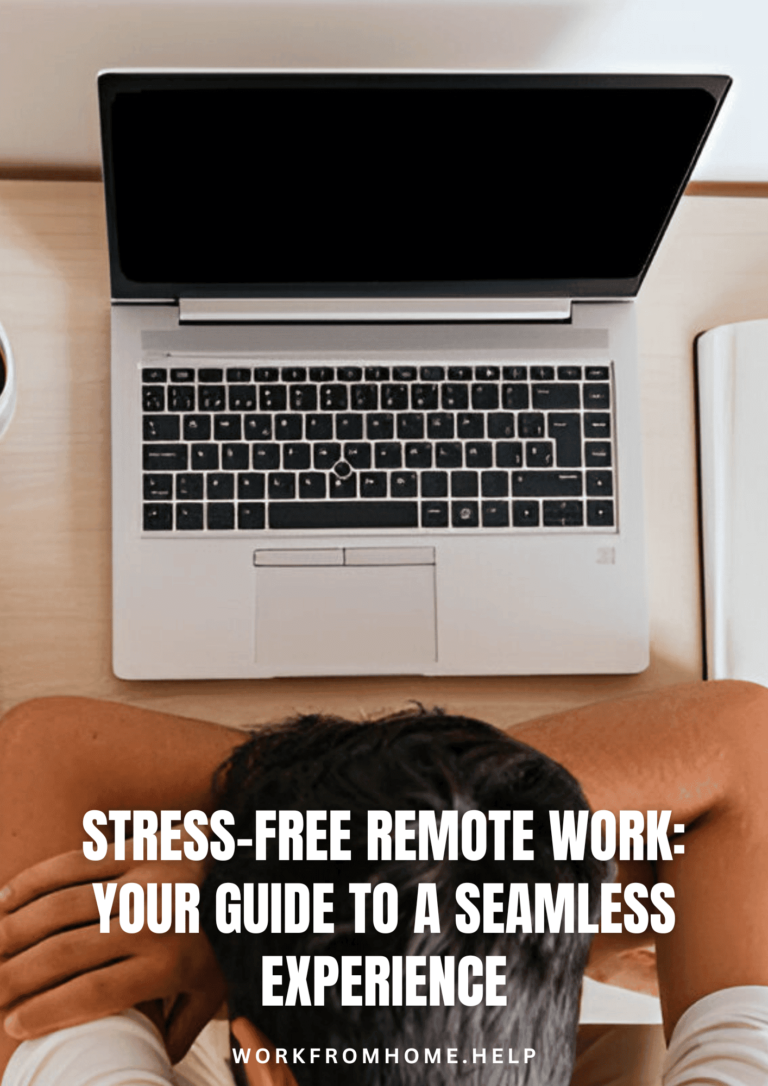 Stress-Free Remote Work Your Guide to a Seamless Experience